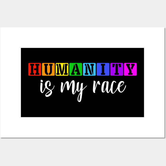 Humanity is my race Anti Racism Black Lives Matter Wall Art by Bezra